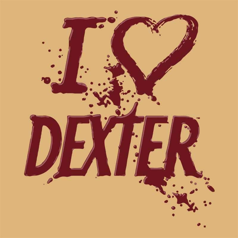 I Love Dexter