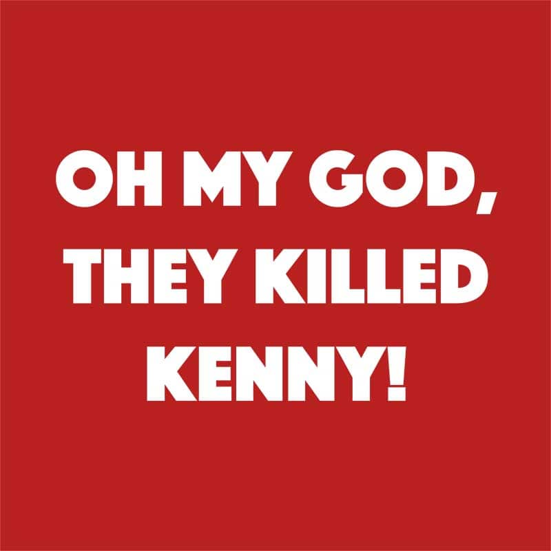 Oh My God They Killed Kenny