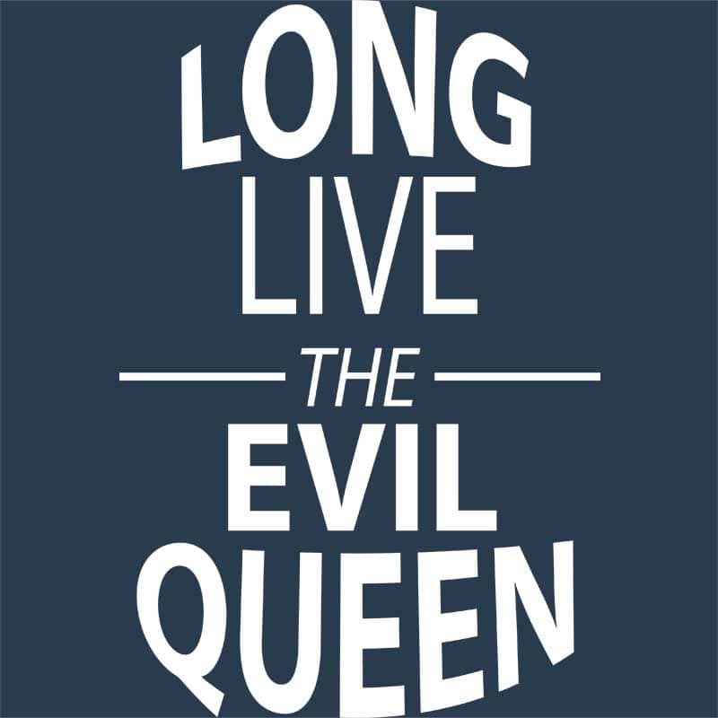 Long Live The Evil Queen