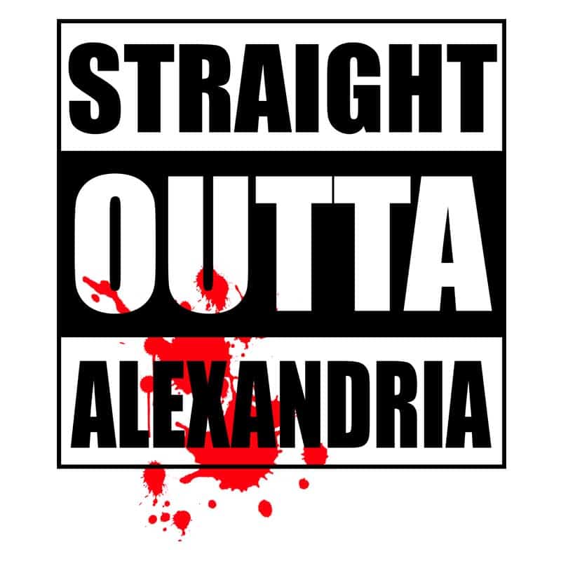 Straight outta Alexandria