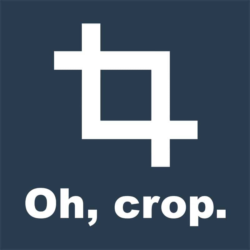 Oh, crop.