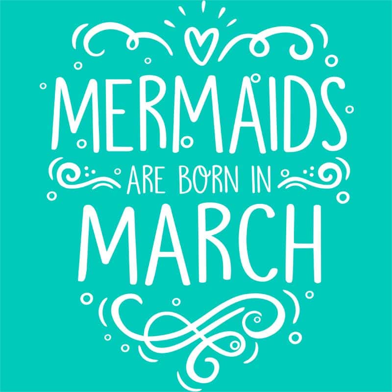 Mermaids are born in march