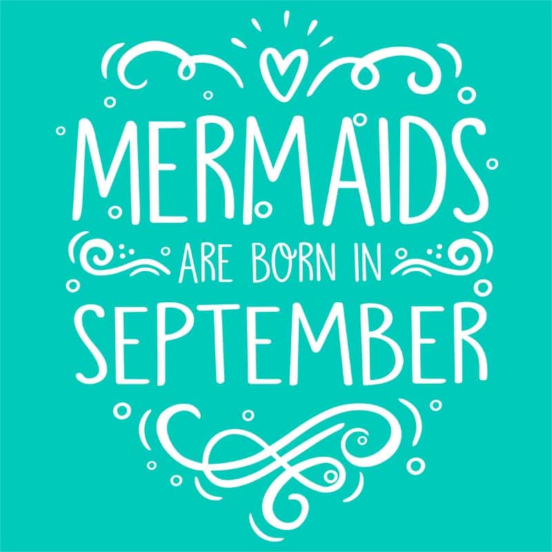 Mermaids are born in september