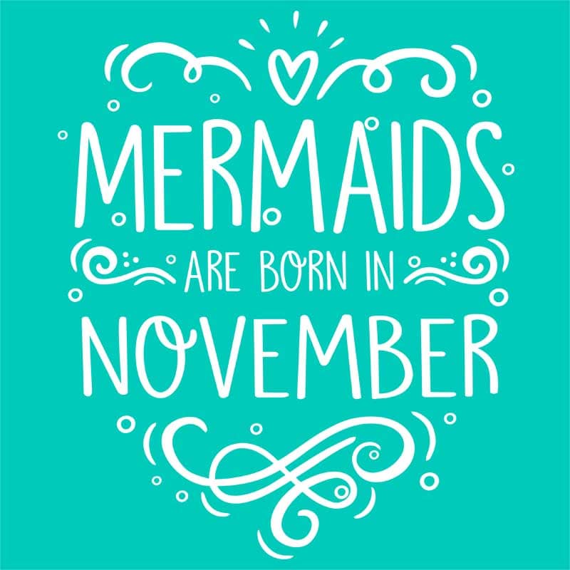 Mermaids are born in november
