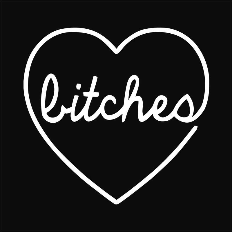 Bitches heart