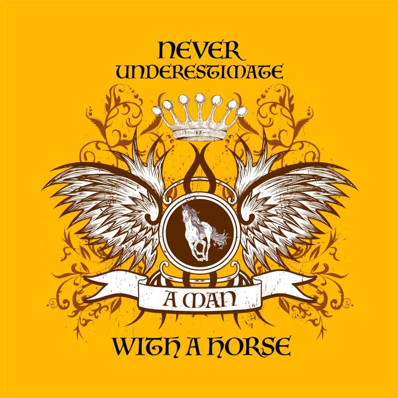 Underestimate a man with a horse