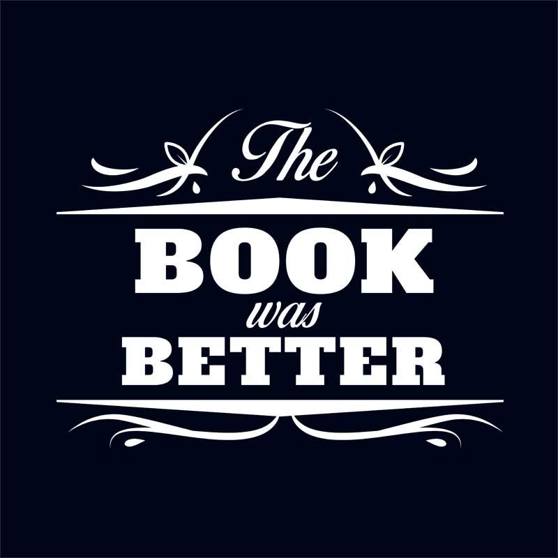 The Book was better