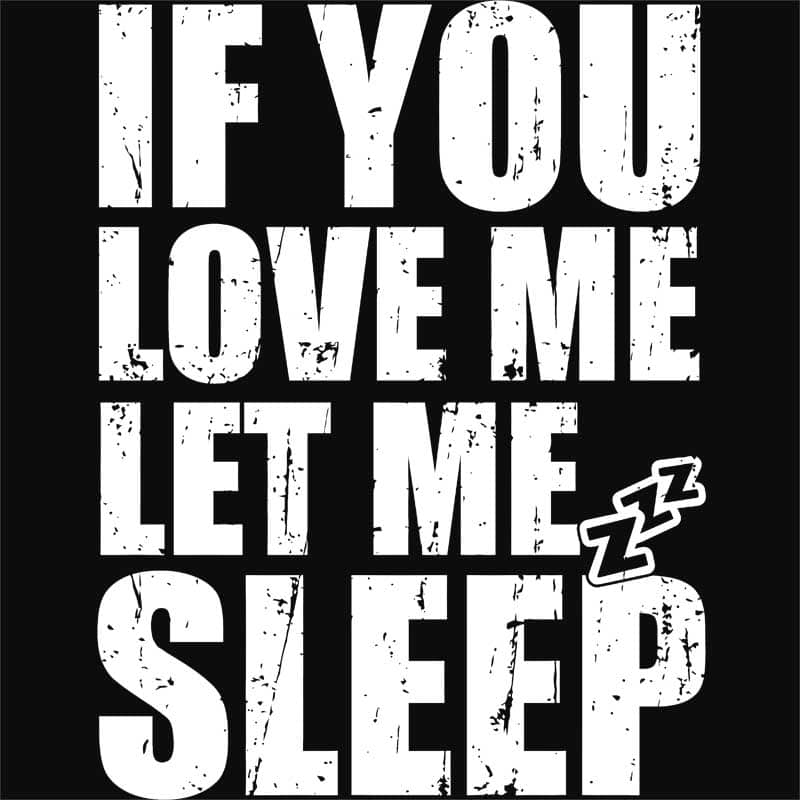 Let me sleep