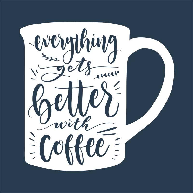 Everything gets better with coffee