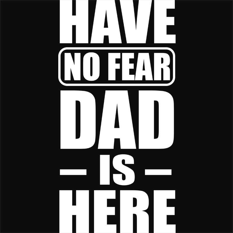 Dad is here