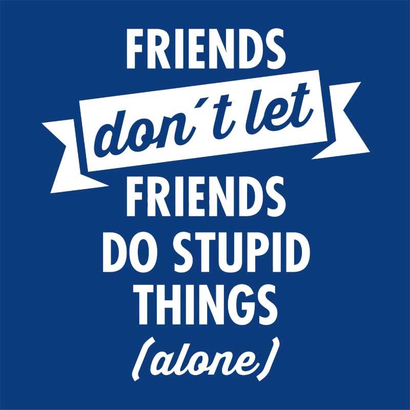 Stupid thing alone