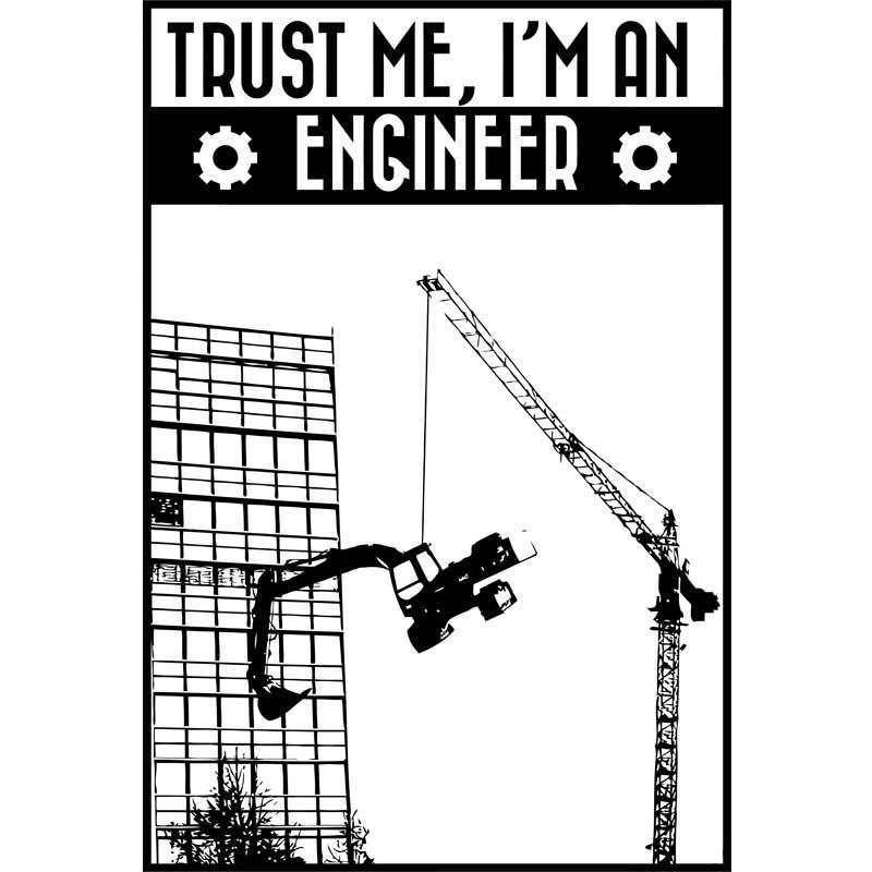 Trust me I'm an engineer